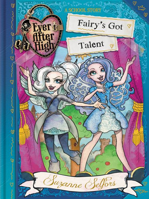 Title details for Ever After High--Fairy's Got Talent by Suzanne Selfors - Wait list